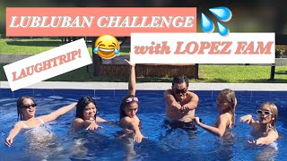 LUBLUBAN CHALLENGE WITH LOPEZ FAM  Alou Lopez [upl. by Aigneis]