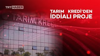 Tarım Krediden iddialı proje [upl. by Meehsar]