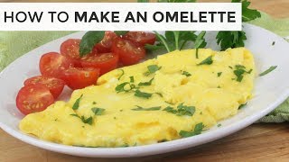 HOW TO MAKE AN OMELETTE  Easy Breakfast Recipe [upl. by Dray]