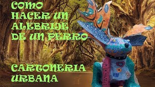 COMO HACER UN ALEBRIJE MONUMENTAL PERRO [upl. by Banna]