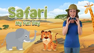 Safari  My Fun Day  Animal Song For Kids [upl. by Seto]