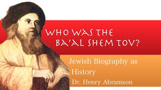 Who Was The Baal Shem Tov Founder of Hasidism Jewish History Lecture Dr Henry Abramson [upl. by Mannie16]