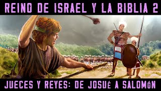 Historia de ISRAEL Y LA BIBLIA 2 Jueces y Reyes  Josué Gedeón Sansón Saúl David y Salomón [upl. by Peirce]