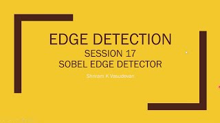 Session 17  Sobel Edge Detector  A Quick Understanding [upl. by Harbird]