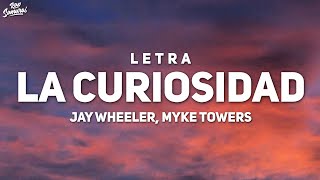 Jay Wheeler Myke Towers  La Curiosidad Letra  Lyrics [upl. by Anoynek812]