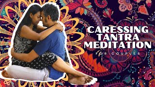 Caressing Tantra Meditation For Couples Becoming One  Dr Nidhi Pallavi amp Shikhar [upl. by Dorey]