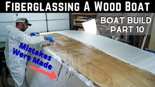 Wooden Boat Build  Part 10 Fiberglassing The Hull  Learn From My Mistakes [upl. by Micheal]