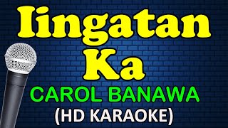 IINGATAN KA  Carol Banawa HD Karaoke [upl. by Dnomde]