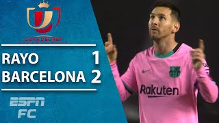 Lionel Messi amp Barcelona STORM BACK to beat Rayo Vallecano  ESPN FC Copa del Rey Highlights [upl. by Natehc]