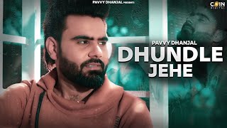 Dhundle Jehe  Pavvy Dhanjal  Full Video  Latest Punjabi Song 2018 [upl. by Flaherty786]