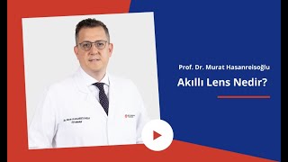 Akıllı Lens Nedir  Prof Dr Murat Hasanreisoğlu [upl. by Niasuh819]