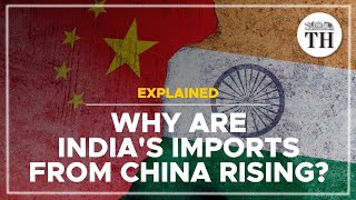 Explained  Why are Indias imports from China rising [upl. by Mavilia872]