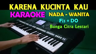 KARENA KUCINTA KAU  Bunga Citra Lestari  Once  KARAOKE Nada Wanita HD [upl. by Juanne272]