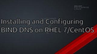 RHEL 7  CentOS Installing and Configuring BIND DNS [upl. by Kiyohara]