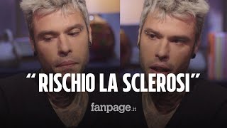 Fedez confessa quotSono a rischio sclerosi multipla Ho iniziato un percorso per migliorarequot [upl. by Neladgam]