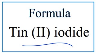 How to Write the Formula for Tin II iodide [upl. by Georgeanne988]