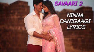 Ninna Danigaagi Lyrics with Song HD Savaari 2 Kannada Song [upl. by Rebm264]