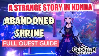 How to Abandoned Shrine Investigation A Strange Story in Konda FULL QUEST GUIDE  Genshin Impact [upl. by Catlee819]