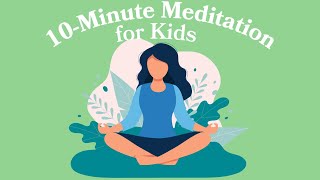 10Minute Meditation For Kids [upl. by Yl]