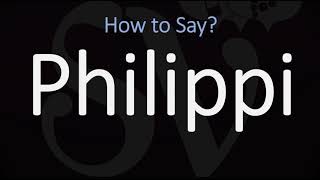 How to Pronounce Philippi CORRECTLY [upl. by Lecroy86]