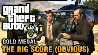 GTA 5  Mission 79  The Big Score Obvious 100 Gold Medal Walkthrough [upl. by Red286]