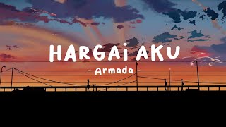 Hargai Aku  Armada lirik lagu [upl. by Barcus]