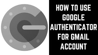 How to Use Google Authenticator for Gmail Account [upl. by Enyar]