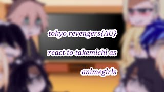 tokyo revengersAU react to takemichi as animegirls [upl. by Zinah277]