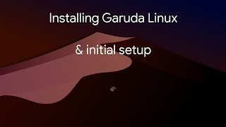 Installing Garuda Linux amp initial setup [upl. by Good25]