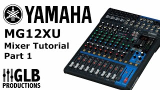 Yamaha MG12XU Mixer Tutorial Part One [upl. by Katzir]