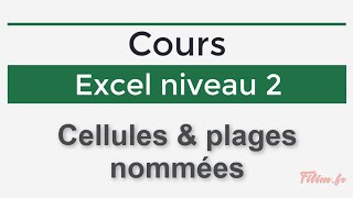 Excel  2 Opérationnel  Cours Cellules et plages nommées [upl. by Enywtna]