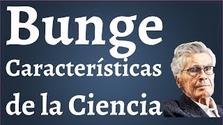 Mario Bunge Las 15 Caracteristicas de la Ciencia [upl. by Pillihp]