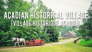 The Acadian Historical Village  New Brunswick [upl. by Skip293]