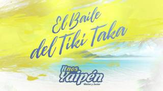 Hnos Yaipén  El baile del Tiki Taka audio [upl. by Mharg]