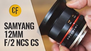 Samyang 12mm f2 NCS CS lens review with samples [upl. by Ileek]