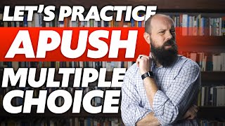 Lets Practice APUSH Stimulus Based Multiple Choice Questions [upl. by Aixela]