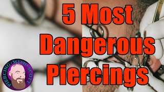 Top 5 Most Dangerous Piercings [upl. by Staw]