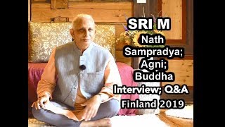 Sri M  Nath Sampradaya Agni Buddha Interview amp Q amp A  Part 1 Day 1 Finland July 2019 [upl. by Arnst]