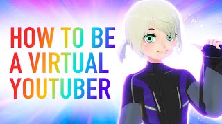 How to be a Virtual Youtuber Complete Guide [upl. by Nahtnamas]