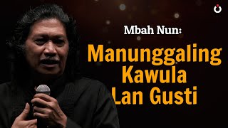 Mbah Nun Manunggaling Kawula Lan Gusti [upl. by Diandre634]