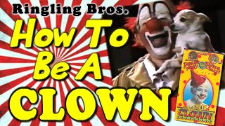 Ringling Bros  How to be A CLOWN Full Video [upl. by Faxun70]