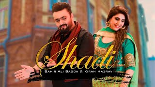 Shadi  Official Video   Sahir Ali Bagga Ft Kiran Hazravi  Latest Song 2021 [upl. by Latrina]