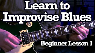 How To Improvise Blues Beginner Lesson 1 [upl. by Selij]