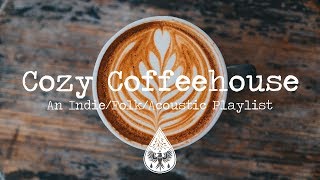 Cozy Coffeehouse ☕  An IndieFolkAcoustic Playlist  Vol 1 [upl. by Ainel]