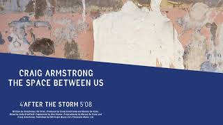 Craig Armstrong  After the Storm Official Audio [upl. by Yle902]