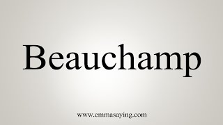 How To Say Beauchamp [upl. by Winifred336]