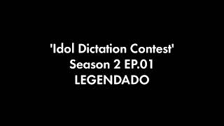 LEGENDADO Idol Dictation Contest  Season 2 EP01 link na descrição [upl. by Airlia]