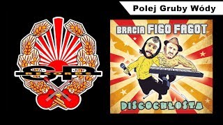 BRACIA FIGO FAGOT  Polej Gruby Wódy OFFICIAL AUDIO [upl. by Hedda]