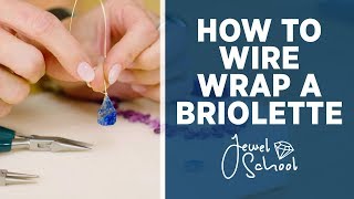 How to Wire Wrap a Briolette  Jewelry 101 [upl. by Yelroc]