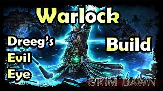 Warlock Dreeg’s Evil Eye DEE Build – Grim Dawn – Tutorial Build Showcase Guide [upl. by Renner]